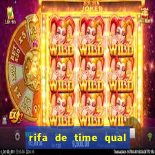 rifa de time qual sai mais